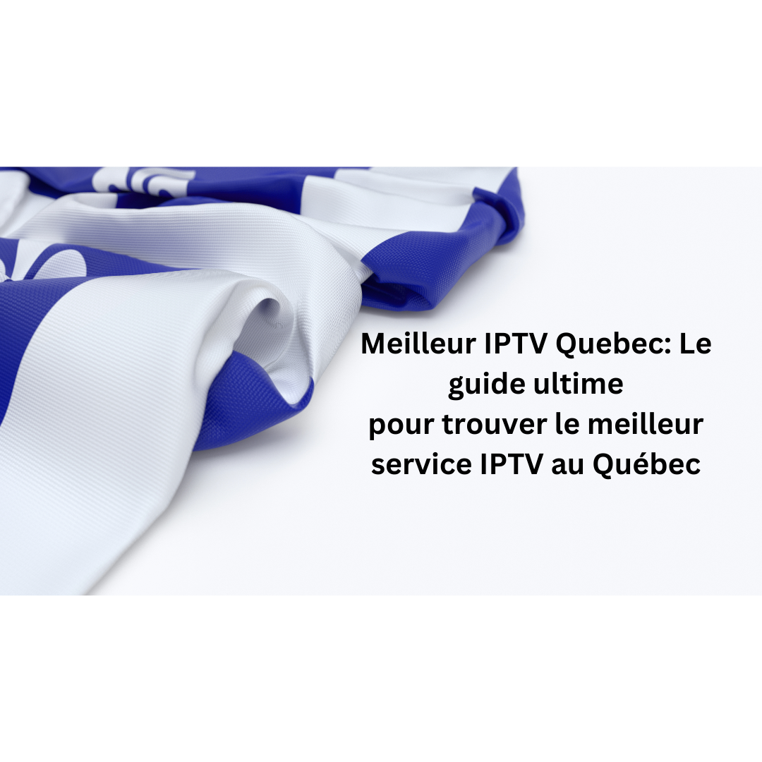 Meilleur-IPTV-Quebec-